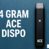 4 gram ace dispo