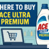 Where to buy Ace Ultra Premium